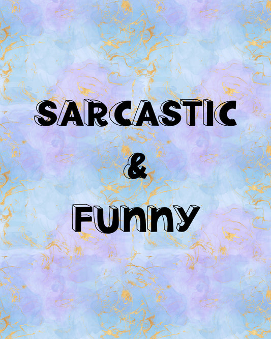 Sarcastic/Funny Designs